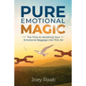 Pure Emotional Magic: The Trick to Vanishing Your Emotional Baggage into Thin Air