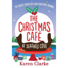 The Christmas Cafe at Seashell Cove: The perfect laugh out loud Christmas romance