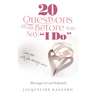 20 Questions to Ask Before You Say, I Do: Marriage is God Ordained
