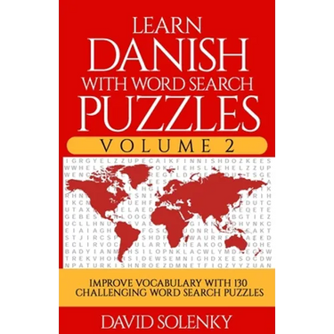 Learn Danish with Word Search Puzzles Volume 2: Learn Danish Language Vocabulary with 130 Challenging Bilingual Word Find Puzzles for All Ages