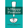 The Happy Prostate: A Journey to Orgasmic Bliss