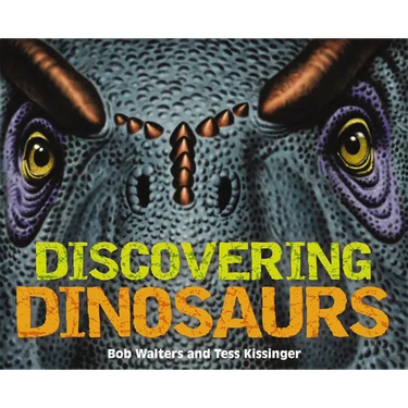 Discovering Dinosaurs: The Ultimate Guide to the Age of Dinosaurs