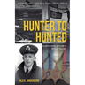 Hunter to Hunted - Surviving Hitler's Wolf Packs: Diaries of a Merchant Navy Radio Officer, 1939-45