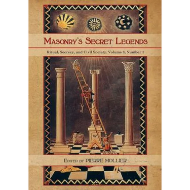 Masonry's Secret Legends: Volume 3, Number 1 of Ritual, Secrecy and Society