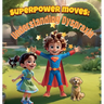 Superpower Moves: Understanding Dyspraxia: It's All About Dyspraxia Awareness/ A Storybook to Boost Confidence, Prevent Stigmatization, and Celebrate