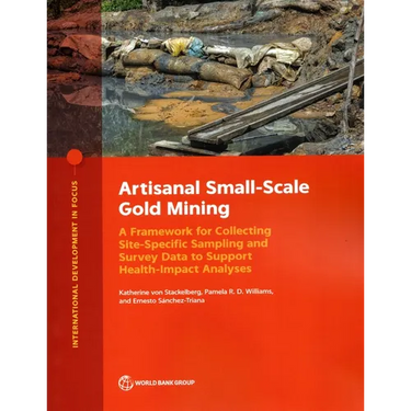 Artisanal Small-Scale Gold Mining: A Framework for Collecting Site-Specific Sampling and Survey Data to Support Health-Impact Analyses