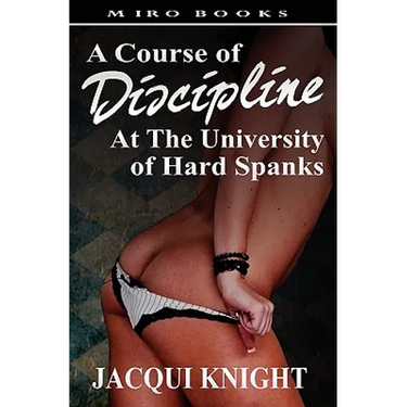 A Course of Discipline: At the University of Hard Spanks