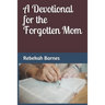A Devotional for the Forgotten Mom