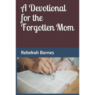 A Devotional for the Forgotten Mom