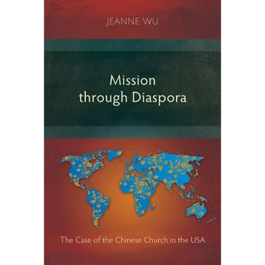 Mission through Diaspora: The Case of the Chinese Church in the USA