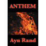 Anthem - A Dystopian Novella of Individualism, Freedom, and Rebellion: A Dystopian Novella of Individualism, Freedom, and Rebellion