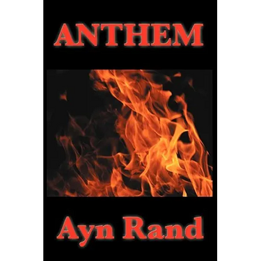 Anthem - A Dystopian Novella of Individualism, Freedom, and Rebellion: A Dystopian Novella of Individualism, Freedom, and Rebellion