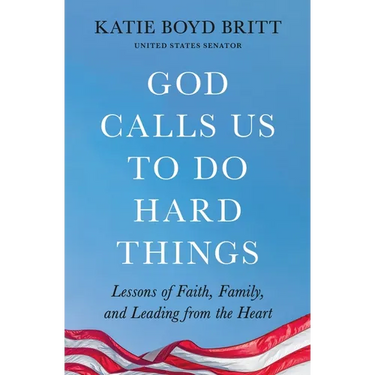 God Calls Us to Do Hard Things: Lessons of Faith, Family, and Leading from the Heart