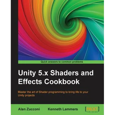 Unity 5.x Shaders and Effects Cookbook: Master the art of Shader programming to bring life to your Unity projects