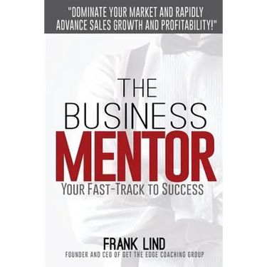 The Business Mentor: Your Fast-Track to Success