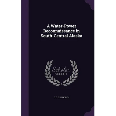 A Water-Power Reconnaissance in South-Central Alaska