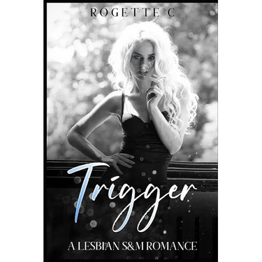 Trigger: A Lesbian S&M Romance