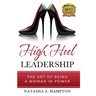 High Heel Leadership: The Art of Being A Woman In Power