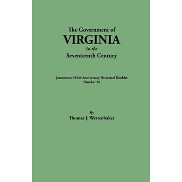 Government of Virginia in the Seventeenth Century. Originally Published as Jamestown 350th Anniversary Historical Booklet, Number 16 (1957)