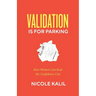 Validation Is For Parking: How Women Can Beat the Confidence Con
