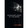 Heidegger Looks at the Moon