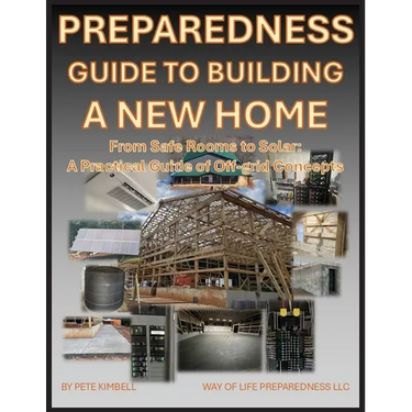 Preparedness Guide To Building A New Home: From Safe Rooms to Solar: A Practical Guide of Off-grid Concepts