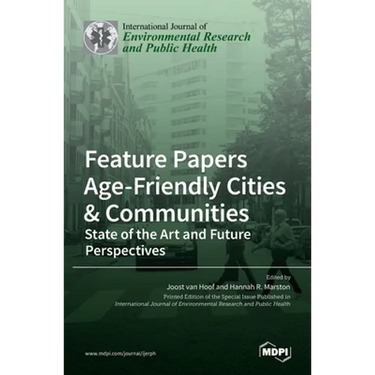 Feature Papers "Age-Friendly Cities & Communities: State of the Art and Future Perspectives"
