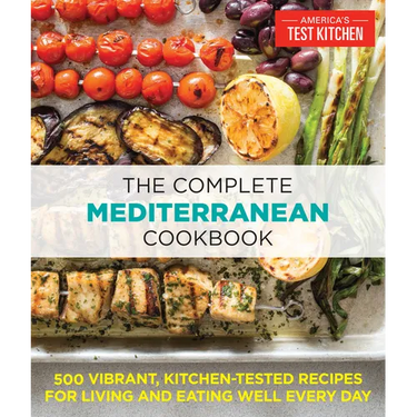 The Complete Mediterranean Cookbook: 500 Vibrant, Kitchen-Tested Recipes for Living and Eating Well Every Day