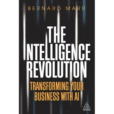 The Intelligence Revolution: Transforming Your Business with AI