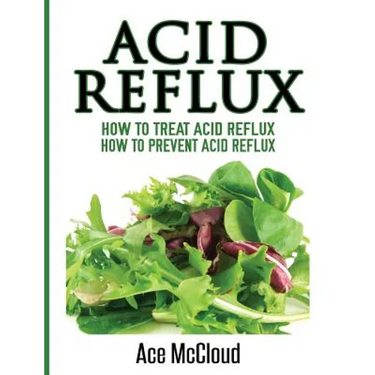 Acid Reflux: How To Treat Acid Reflux: How To Prevent Acid Reflux