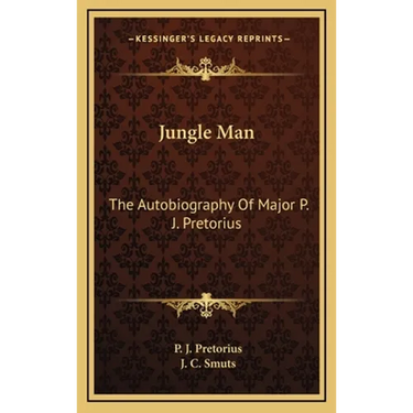 Jungle Man: The Autobiography Of Major P. J. Pretorius