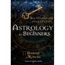 Astrology for Beginners: Stars Hold the Key of Your Life Path