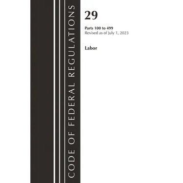 Code of Federal Regulations, Title 29 Labor100-499, Revised as of July 1, 2023