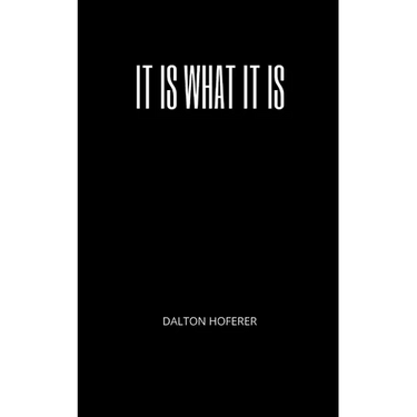 It Is What It Is