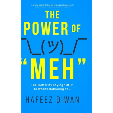 The Power of "MEH": Feel Better by Saying "MEH" to What's Bothering You