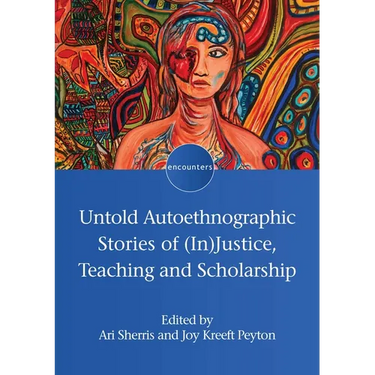 Untold Autoethnographic Stories of (In)Justice, Teaching and Scholarship