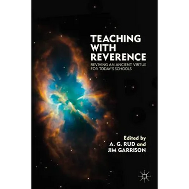 Teaching with Reverence: Reviving an Ancient Virtue for Today's Schools