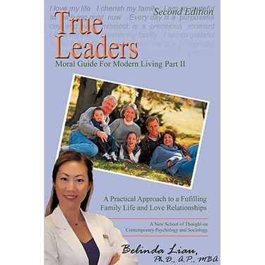 True Leaders, Part II: Moral Guide For Modern Living A New School of Thought on Contemporary Psychology and Sociology
