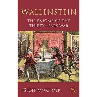 Wallenstein: The Enigma of the Thirty Years War