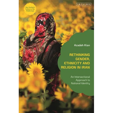 Rethinking Gender, Ethnicity and Religion in Iran: An Intersectional Approach to National Identity