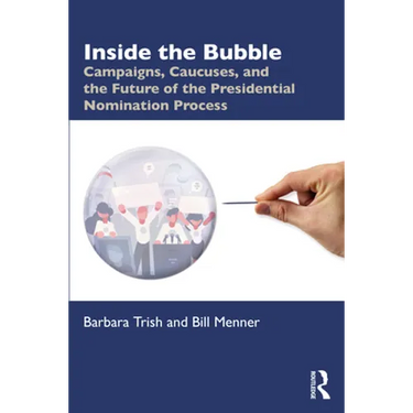 Inside the Bubble: Campaigns, Caucuses, and the Future of the Presidential Nomination Process