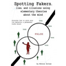 Spotting Fakers, lies, and illusions using elementary theories about the mind: Discover how to give your lie detector a permanent turbo boost