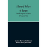 A General History Of Europe: From The Origins Of Civilization To The Present Time