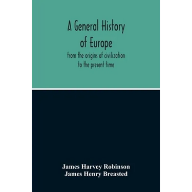 A General History Of Europe: From The Origins Of Civilization To The Present Time