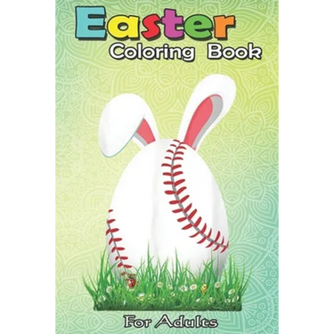 Easter Coloring Book For Adults: Cute Easter Baseball Bunny Ears Egg Bunny Lover Gift An Adult Easter Coloring Book For Teens & Adults - Great Gifts w