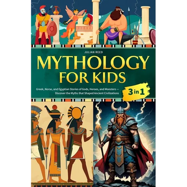 Mythology for Kids: Greek, Norse, and Egyptian Stories of Gods, Heroes, and Monsters - Discover the Myths that Shaped Ancient Civilizations