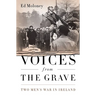 Voices from the Grave: Two Men's War in Ireland