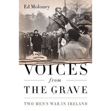 Voices from the Grave: Two Men's War in Ireland
