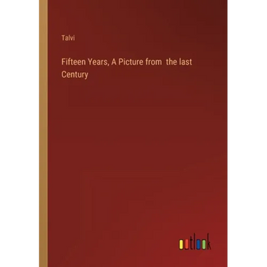 Fifteen Years, A Picture from the last Century