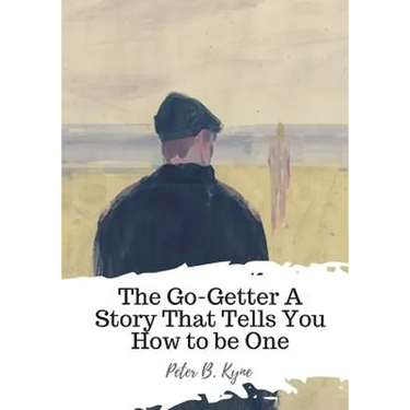 The Go-Getter A Story That Tells You How to be One